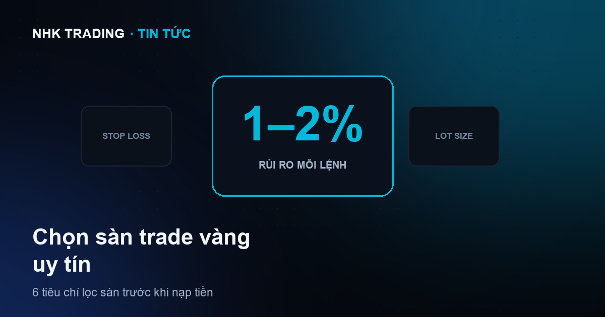 6 tiêu chí chọn sàn trade vàng uy tín cho người mới