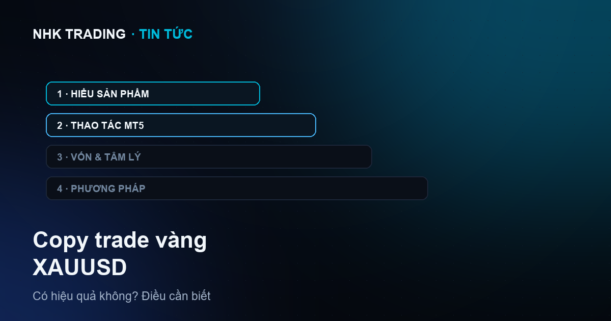 Copy trade vàng XAUUSD có hiệu quả không — điều cần biết trước khi bắt đầu
