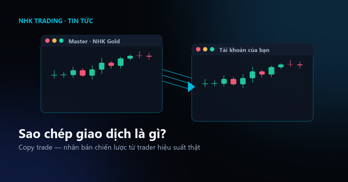 Thế nào là Sao chép giao dịch (Copy Trade)?