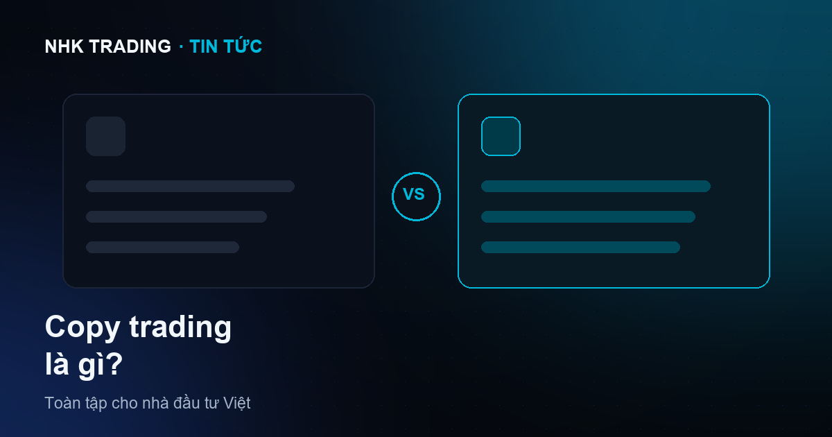 Copy trading là gì — toàn tập cho nhà đầu tư Việt 2026