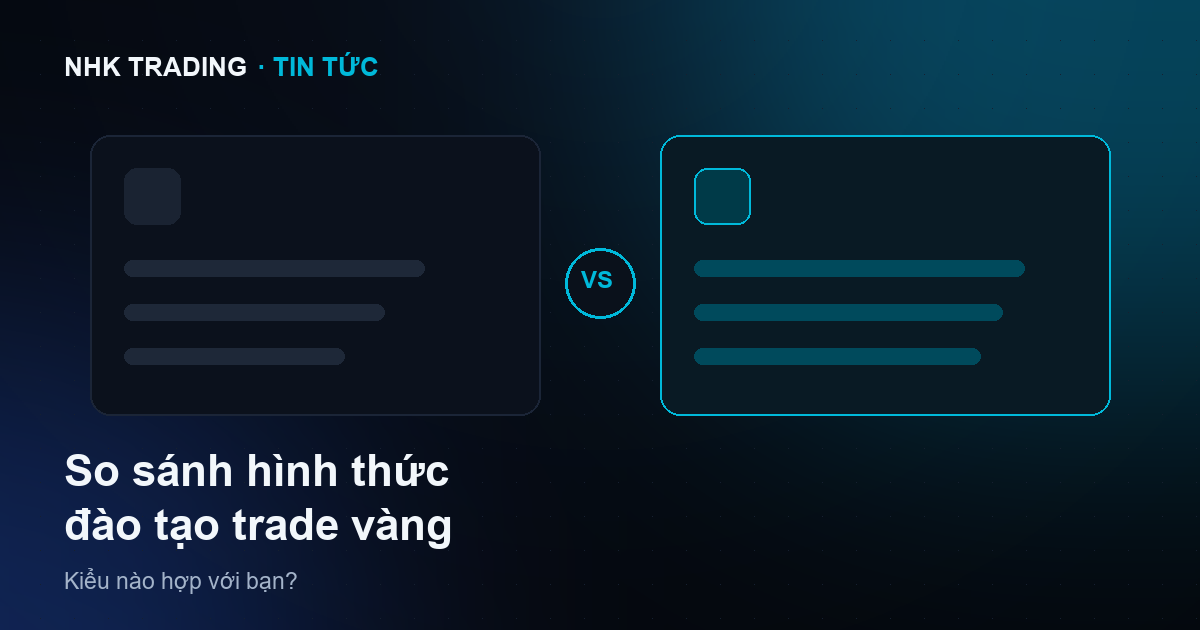Bảng so sánh các hình thức đào tạo giao dịch vàng tại Việt Nam