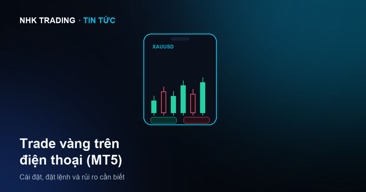 Hướng dẫn trade vàng trên điện thoại bằng MT5 cho người mới